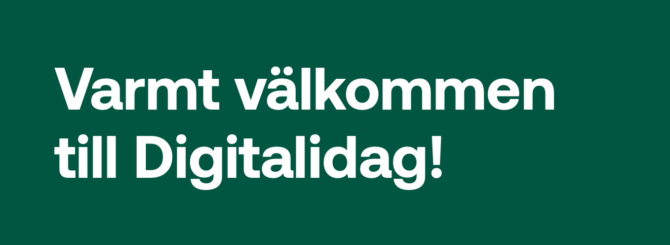 White bold text on a dark green background reads: Varmt välkommen till Digitalidag!.