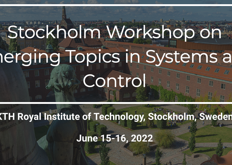 Stockholm Workshop on Emerging Topics in Systems and Control 15-16 June 2022